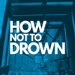 How Not To Drown, Theatre Royal Stratford East How Not To Drown, Theatre Royal Stratford East