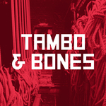 Tambo & Bones Tambo & Bones