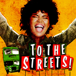 To the Streets!, UK Tour 2022 To the Streets!, UK Tour 2022