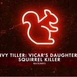 Ivy Tiller: Vicar's Daughter, Squirrel Killer, The Other Place Ivy Tiller: Vicar's Daughter, Squirrel Killer, The Other Place