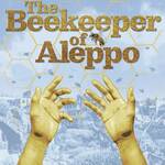 The Beekeeper of Aleppo, UK Tour 2023 The Beekeeper of Aleppo, UK Tour 2023