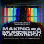 Making a Murderer: The Musical, Underbelly Bristo Square Making a Murderer: The Musical, Underbelly Bristo Square