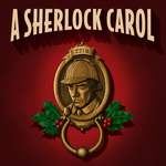 A Sherlock Carol, Marylebone Theatre A Sherlock Carol, Marylebone Theatre