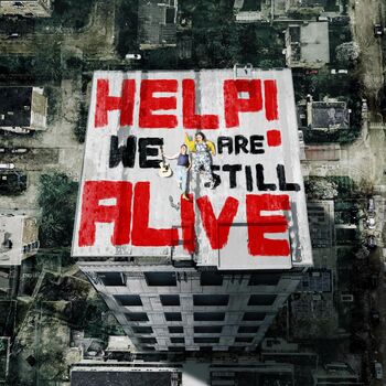 Help! We Are Still Alive Help! We Are Still Alive
