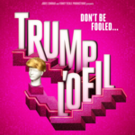 Trump L'Oeil - A Musical, Upstairs At The Gatehouse Trump L'Oeil - A Musical, Upstairs At The Gatehouse