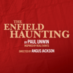 The Enfield Haunting, Ambassadors Theatre The Enfield Haunting, Ambassadors Theatre