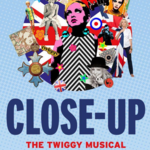 Close Up – The Twiggy Musical, Menier Chocolate Factory Close Up – The Twiggy Musical, Menier Chocolate Factory