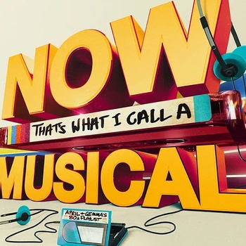 NOW That's What I Call A Musical NOW That's What I Call A Musical