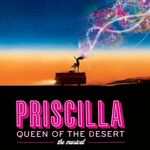 Priscilla Queen of the Desert, UK Tour 2019-2020 Priscilla Queen of the Desert, UK Tour 2019-2020