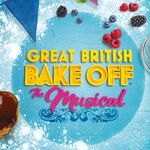The Great British Bake Off The Musical The Great British Bake Off The Musical