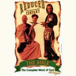 The Bible (Abridged) - Reduced Shakespeare Company The Bible (Abridged) - Reduced Shakespeare Company