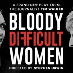 Bloody Difficult Women, Riverside Studios Bloody Difficult Women, Riverside Studios