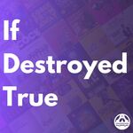 If Destroyed True, Menier Chocolate Factory If Destroyed True, Menier Chocolate Factory