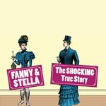 Fanny & Stella: The Shocking True Story, The Garden Theatre Fanny & Stella: The Shocking True Story, The Garden Theatre