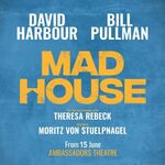 Mad House, Ambassadors Theatre Mad House, Ambassadors Theatre