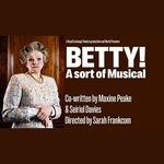 Betty! A sort of Musical, Royal Exchange Betty! A sort of Musical, Royal Exchange