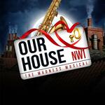 Our House, Cambridge Theatre Our House, Cambridge Theatre