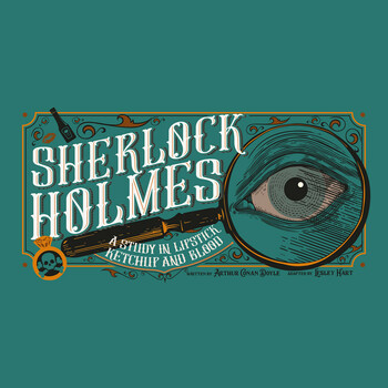 Sherlock Holmes: A Study in Lipstick, Ketchup and Blood Sherlock Holmes: A Study in Lipstick, Ketchup and Blood