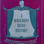 I Have Been Here Before I Have Been Here Before